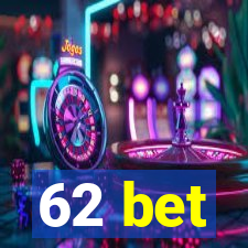 62 bet